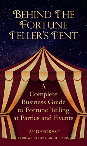 Book Cover Behind the Fortune Teller's Tent: A Complete Business Guide to Fortune Telling at Parties and Events