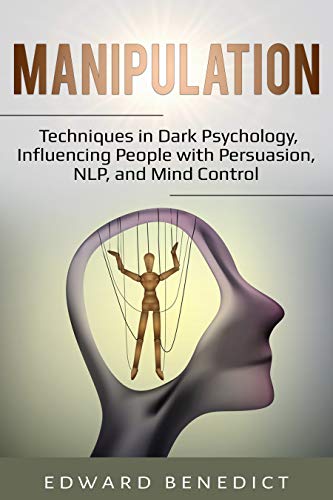 Book Cover Manipulation: Techniques in Dark Psychology, Influencing People with Persuasion, NLP, and Mind Control