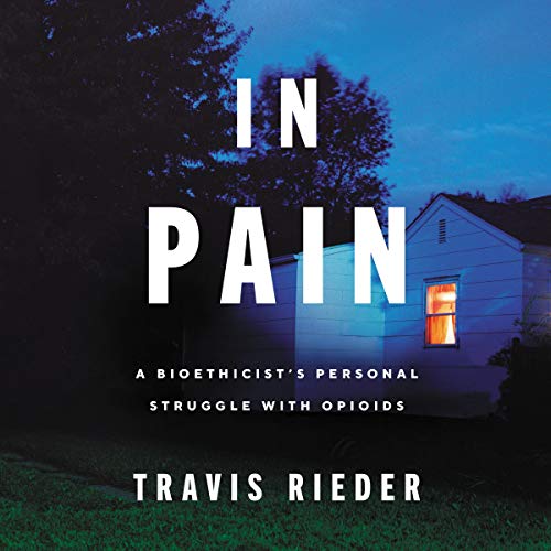 Book Cover In Pain: A Bioethicist’s Personal Struggle with Opioids