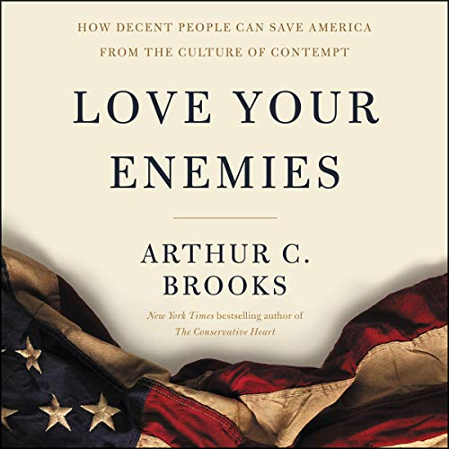 Book Cover Love Your Enemies: How Decent People Can Save America from the Culture of Contempt