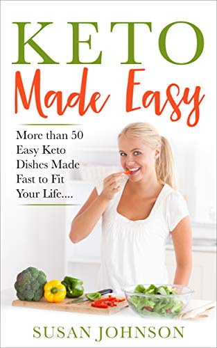 Book Cover Keto Made Easy: More than 50 Easy Keto Dishes Made Fast to Fit Your Life..