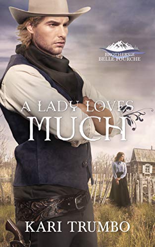 Book Cover A Lady Loves Much (Brothers of Belle Fourche Book 7)