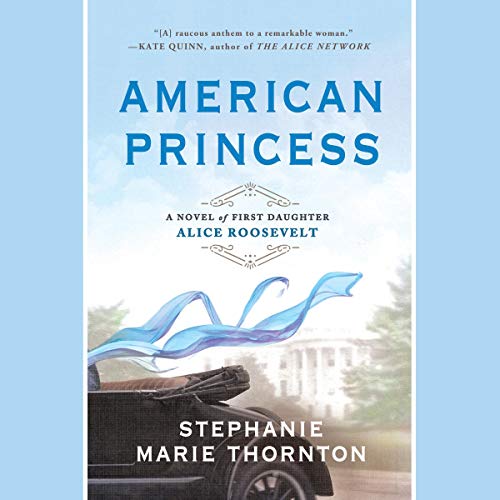 Book Cover American Princess: A Novel of First Daughter Alice Roosevelt