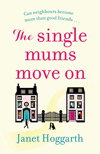 Book Cover The Single Mums Move On: the gripping, laugh-out-loud new novel perfect for summer reading