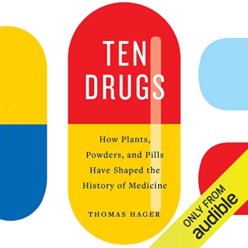 Book Cover Ten Drugs: How Plants, Powders, and Pills Have Shaped the History of Medicine