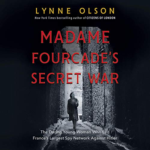 Book Cover Madame Fourcade's Secret War: The Daring Young Woman Who Led France's Largest Spy Network Against Hitler