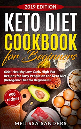Book Cover Keto Diet Cookbook for Beginners: 600+ Healthy Low-Carb, High-Fat  Recipes for Busy People on the Keto Diet (Ketogenic Diet for Beginners)