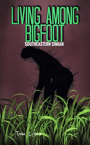 Book Cover Living Among Bigfoot: Southeastern Simian (A True Story)