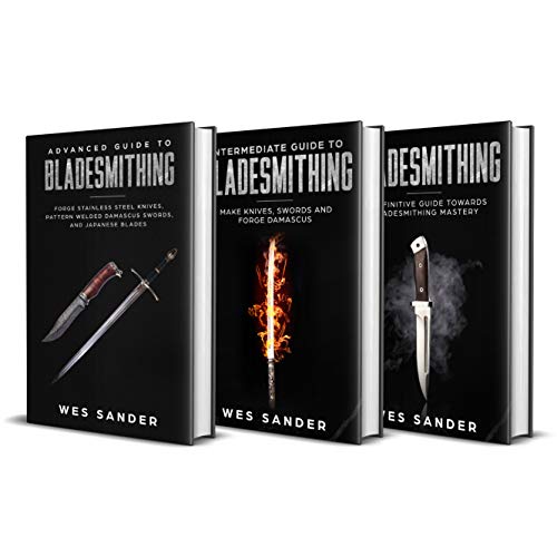 Book Cover Knife Making: Beginner + Intermediate + Advanced Guide to Bladesmithing: 3-in-1 Knife Making Bundle (Your First Year of Knifemaking)