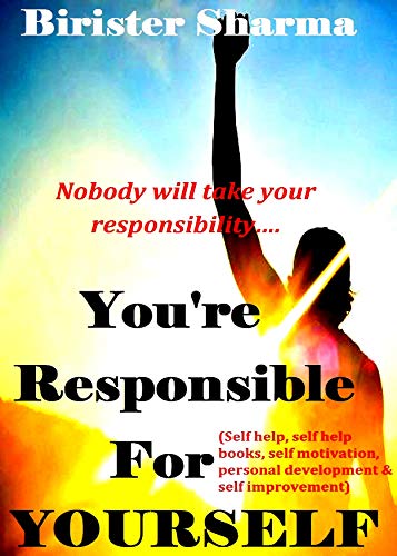 Book Cover Youâ€™re Responsible For Yourself!: Nobody will take your responsibilityâ€¦(self help, self help books, self motivation, personal development & self improvement)