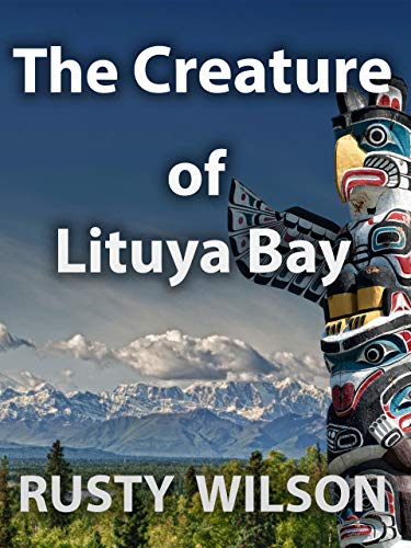 Book Cover The Creature of Lituya Bay (Rusty Wilson's Bigfoot Campfire Stories)