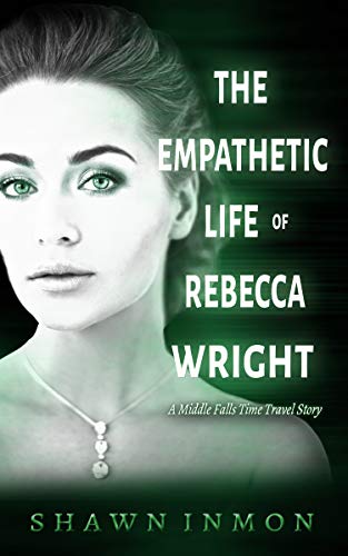 Book Cover The Empathetic Life of Rebecca Wright: A Middle Falls Time Travel Story
