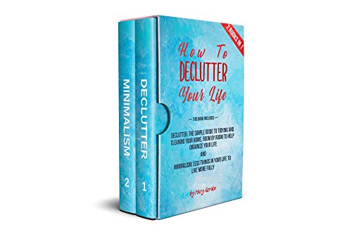 Book Cover How to declutter your life: 2 books in 1: Declutter: The Simple Guide to Tidying, Cleaning Your Home and Organize Your Life | Minimalism:  Less Things in Your Life to Live more fully