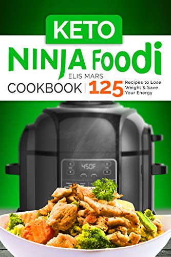 Book Cover Keto Ninja Foodi Cookbook: 125 Recipes to Lose Weight and Save Your Energy