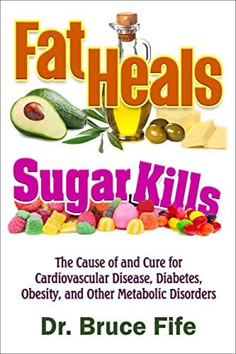 Book Cover Fat Heals, Sugar Kills: The Cause of and Cure to Cardiovascular Disease, Diabetes, Obesity, and Other Metabolic Disorders