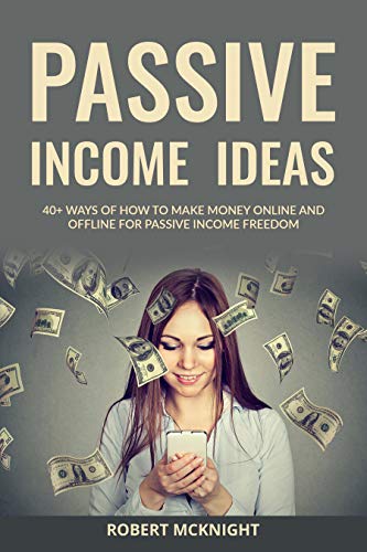 Book Cover PASSIVE INCOME IDEAS: 40 ways of how to make money online and offline for passive income freedom
