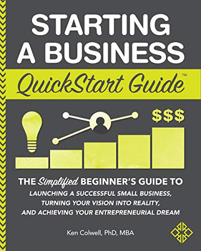 Book Cover Starting a Business QuickStart Guide: The Simplified Beginner's Guide to Launching a Successful Small Business, Turning Your Vision into Reality, and Achieving Your Entrepreneurial Dream