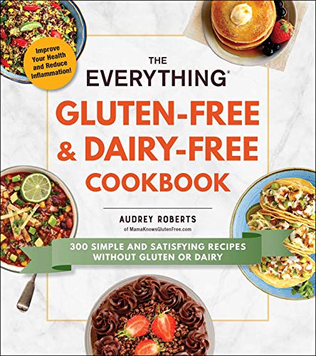 Book Cover The Everything Gluten-Free & Dairy-Free Cookbook: 300 Simple and Satisfying Recipes without Gluten or Dairy (Everything®)
