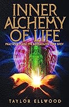 Book Cover Inner Alchemy of Life: Practical Magic for Bio-Hacking your Body (How Inner Alchemy Works Book 2)