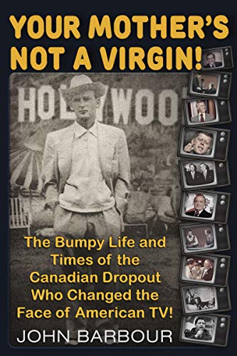 Book Cover Your Mother's Not a Virgin!: The Bumpy Life and Times of the Canadian Dropout who changed the Face of American TV!