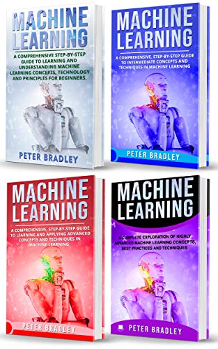 Book Cover Machine Learning : A Comprehensive, Step-By-Step Guide To Learning And Understanding Machine Learning From Beginners, Intermediate, Advanced, To Expert Concepts and Techniques