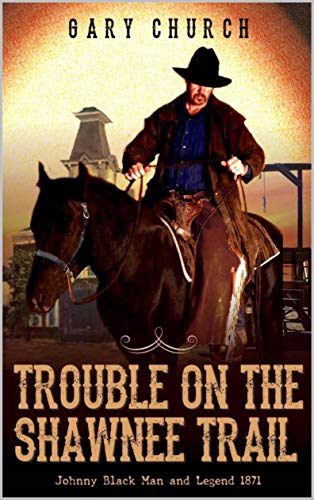 Book Cover A Johnny Black Classic Western Adventure: Trouble on the Shawnee Trail: The Exciting Second Western In The 