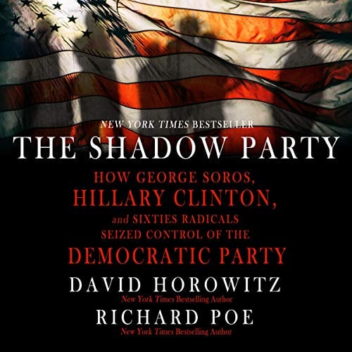 Book Cover The Shadow Party: How George Soros, Hillary Clinton, and Sixties Radicals Seized Control of the Democratic Party
