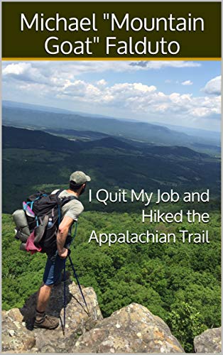 Book Cover I Quit My Job and Hiked the Appalachian Trail: A Complete Day-by-Day Hiking Journal for the Appalachian Trail