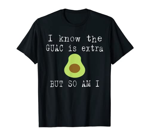 Book Cover I Know The Guac Is Extra But So Am I Funny Shirt Avocado T-Shirt