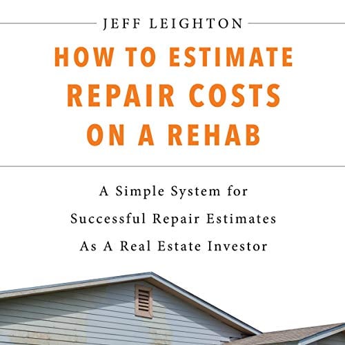 Book Cover How to Estimate Repair Costs on a Rehab: A Simple System for Successful Repair Estimates as a Real Estate Investor