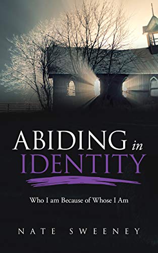 Book Cover Abiding in Identity: Who I Am Because of Whose I Am