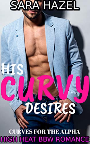 Book Cover HIS CURVY DESIRES: High Heat BBW Romance (Curves for the Alpha Book 1)