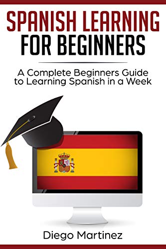 Book Cover Spanish Learning For Beginners: A Complete Beginners Guide to Learning Spanish in a Week