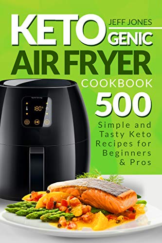 Book Cover Ketogenic Air Fryer Cookbook: 500 Simple and Tasty Keto Recipes for Beginners and Pros