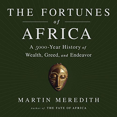 Book Cover The Fortunes of Africa: A 5000-Year History of Wealth, Greed, and Endeavor