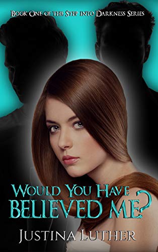 Book Cover Would You Have Believed Me?: A psychological thriller (Step into Darkness Series Book 1)