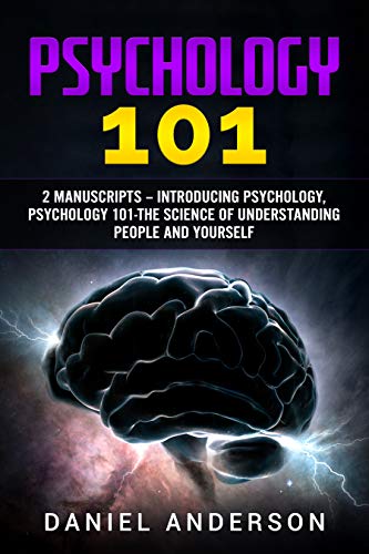 Book Cover Psychology 101: 2 Manuscripts â€“ Introducing Psychology, Psychology 101 - The science of understanding people and yourself (Mastery Emotional Intelligence and Soft Skills Book 7)