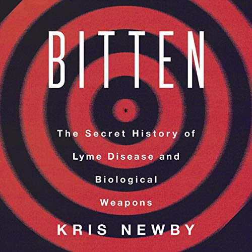 Book Cover Bitten: The Secret History of Lyme Disease and Biological Weapons