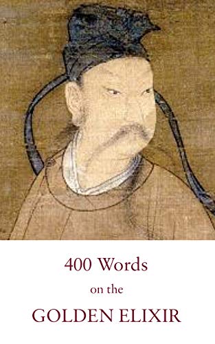 Book Cover Four Hundred Words on the Golden Elixir: A Poetical Classic of Taoist Internal Alchemy (Kindle Neidan Texts Book 2)