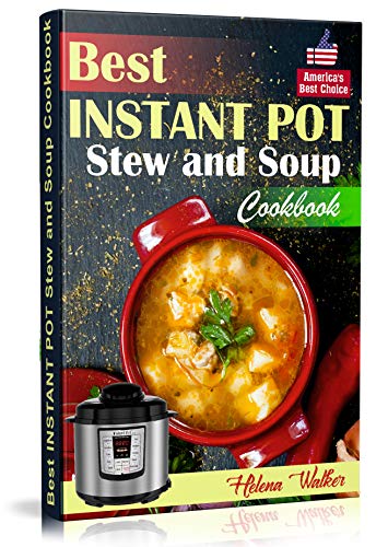 Book Cover Best Instant Pot Stew and Soup Cookbook: Healthy and Easy Soup and Stew Recipes for Pressure Cooker.