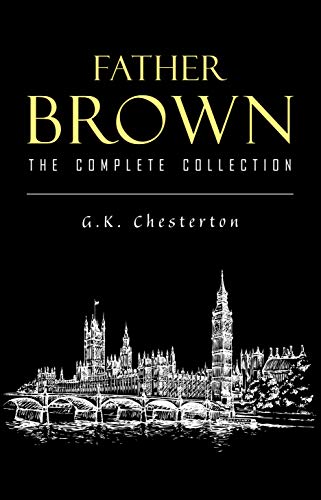 Book Cover Father Brown Complete Murder Mysteries: The Innocence of Father Brown, The Wisdom of Father Brown, The Donnington Affair...