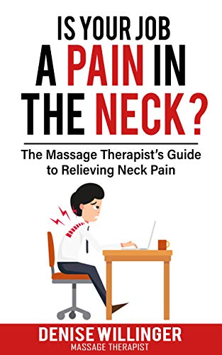 Book Cover IS YOUR JOB A PAIN IN THE NECK?: The Massage Therapist's Guide to Relieving Neck Pain
