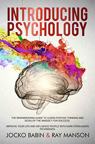 Book Cover Introducing Psychology: The Brainwashing Guide to Learn Positive Thinking and Develop the Mindset for Success. Improve Your Life and Influence People with Dark Persuasion Techniques.