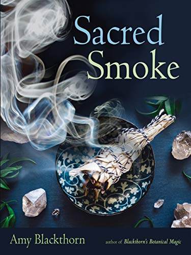 Book Cover Sacred Smoke: Clear Away Negative Energies and Purify Body, Mind, and Spirit