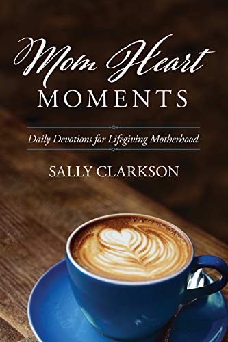 Book Cover Mom Heart Moments: Daily Devotions for Lifegiving Motherhood