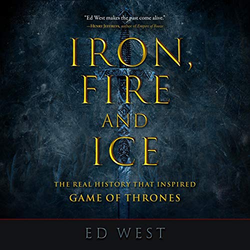 Book Cover Iron, Fire and Ice: The Real History That Inspired Game of Thrones