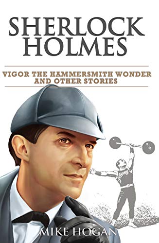 Book Cover Sherlock Holmes - Vigor the Hammersmith Wonder and Other Stories (Cases of Singular Interest Book 5)