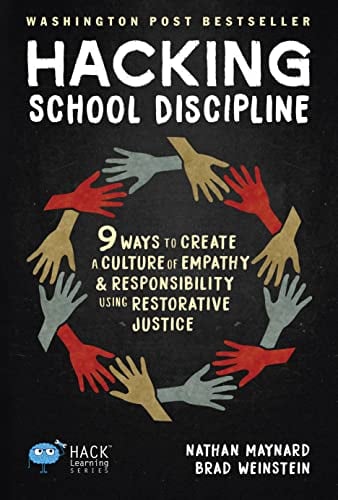 Book Cover Hacking School Discipline: 9 Ways to Create a Culture of Empathy and Responsibility Using Restorative Justice (Hack Learning Series)