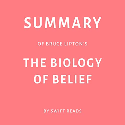 Book Cover Summary of Bruce Liptonâ€™s The Biology of Belief