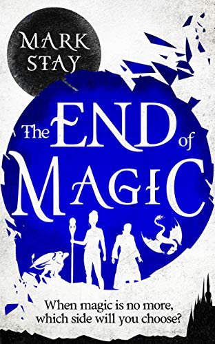 Book Cover The End Of Magic: When magic is no more, which side will you choose?